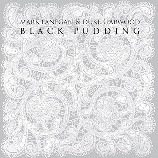 Mark Lanegan & Duke Garwood - Black Pudding