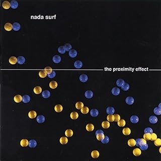Nada Surf - Proximity Effect