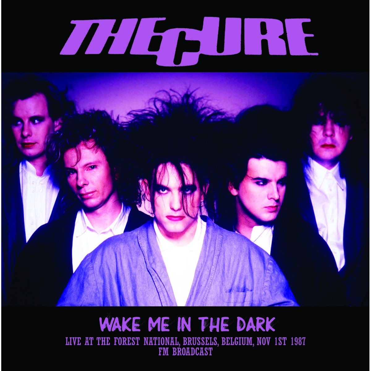 Cure - Wake Me In The Dark – Live at the Forest National – Brussels, Belgium, November 1st 1987 – FM Broadcast