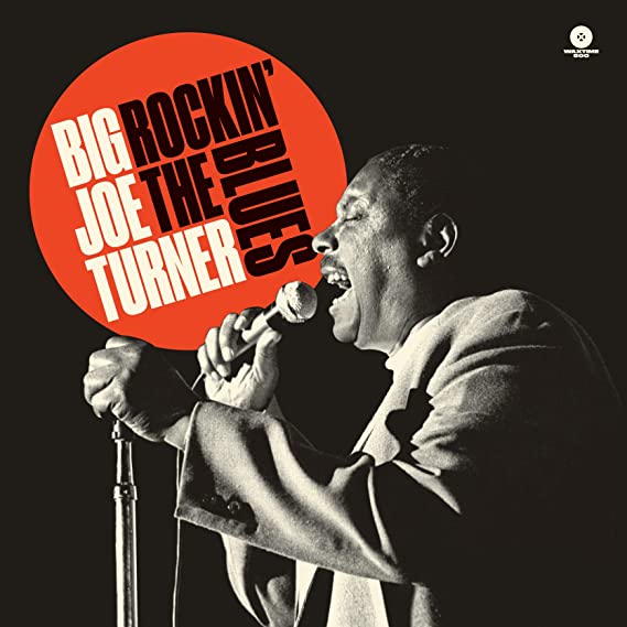 Big Joe Turner - Rockin' The Blues – Limited Ed. 500 copies