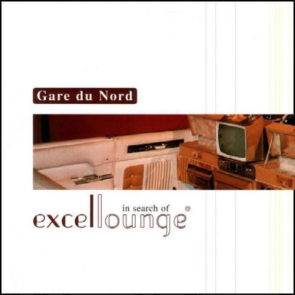 Gare Du Nord - In Search of Excellounge – 1000 copies Ltd. Coloured Vinyl