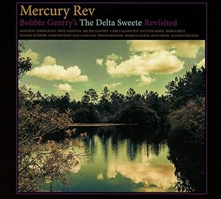 Mercury Rev - Bobby Gentry's the Delta Sweete Revisited
