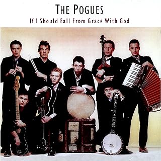 Pogues - If I Should Fall From Grace With God