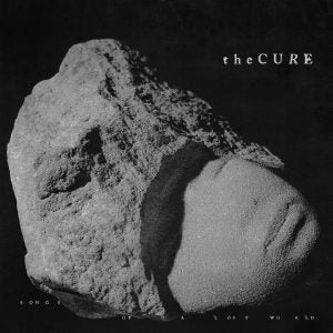 Cure - Songs of a Lost World