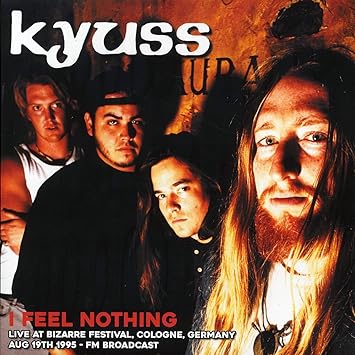 Kyuss - I Feel Nothing – Live Bizarre Festival, Cologne, Aug 19th 1995 – FM Broadcast