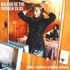 Mark Lanegan & Isobel Campbell - Ballad of the Broken Sea