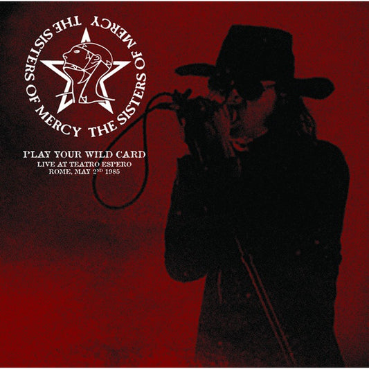 Sisters of Mercy - Play Your Wild Card: Live at Teatro Espero. Rome. May 2nd 1985