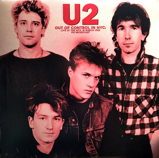 U2 - Out Of Control In NYC - Live at The Ritz 18 March 1982 - FM Broadcast – Limited 500 copies