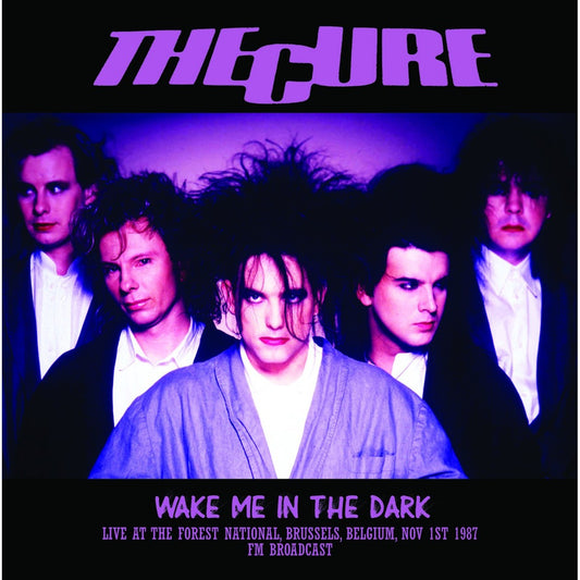 Cure - Wake Me In The Dark – Live at the Forest National – Brussels, Belgium, November 1st 1987 – FM Broadcast