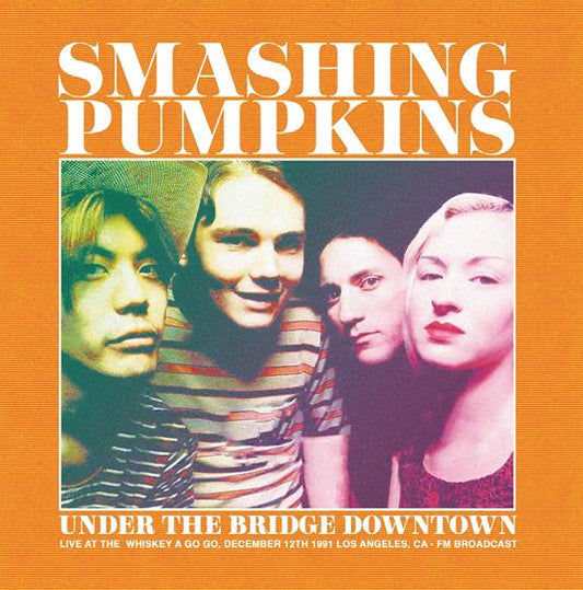 Smashing Pumpkins - Under The Bridge Downtown – Live at the  Whiskey a Go Go, December 12th 1991 Los Angeles, CA - FM Broadcast