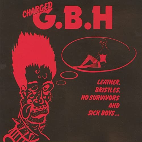G.B.H. - Leather Bristles No Survivors and Sick Boys
