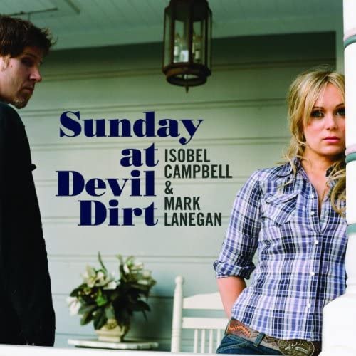 Mark Lanegan & Isobel Campbell - Sunday at the Devil Dirt – Unofficial