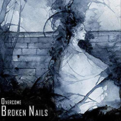 Overcome - Broken Nails