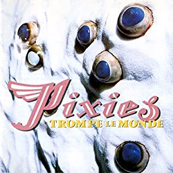 Pixies - Trompe Le Monde