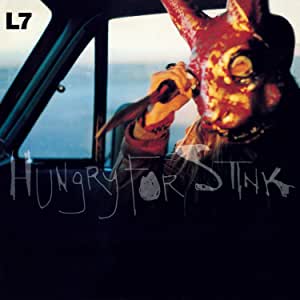 L7 - Hungry For Stink