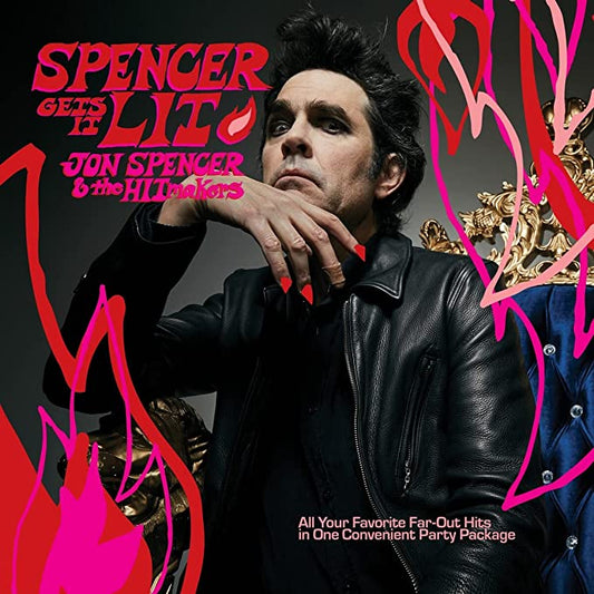 Jon Spencer & The Hitmakers - Spencer Gets It Lit – Ltd. Ed.