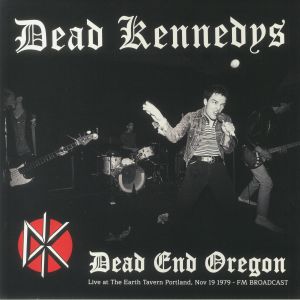 Dead Kennedys - Dead End Oregon – Live at the Earth Tavern Portland, Nov 19 1979 - FM Broadcast