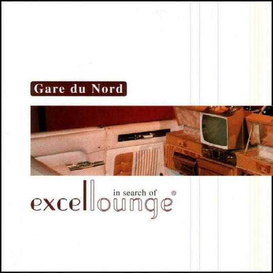 Gare Du Nord - In Search of Excellounge – 1000 copies Ltd. Coloured Vinyl
